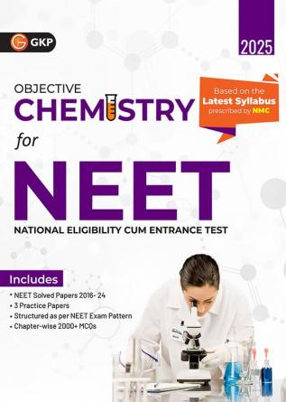 GKP NEET 2025 : Objective Chemistry - Guide (Includes 3 Practice Papers Solved Papers (2016-2024) & 2000+ MCQs)