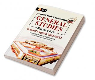 UPSC Mains 2024 : General Studies Paper I-IV - Solved Papers 2013-2023 G. Subba Rao DVK Rao Uddipan Mukherjee PN Roy Chowdhury Kantesh Mishra