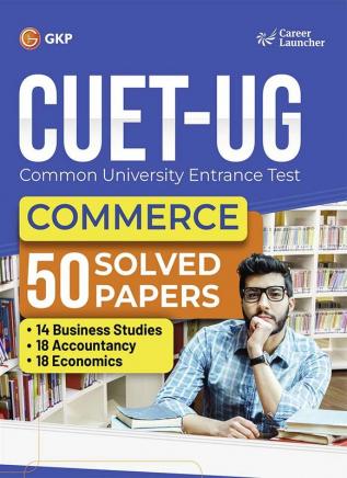 Career Launcher CUET-UG 2023-24 : Commerce - 50 Solved Papers - (18 Accountancy /14 Business Studies /18 Economics)