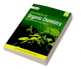 GKP Concepts of Organic Chemistry for Competitive Examinations Vol. I by Ajnish Kumar Gupta & Bharti Gupta