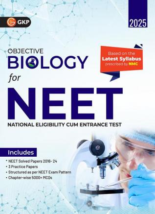 GKP NEET 2025 : Objective Biology - Guide (Includes 3 Practice Papers & Solved Papers (2016-2024)