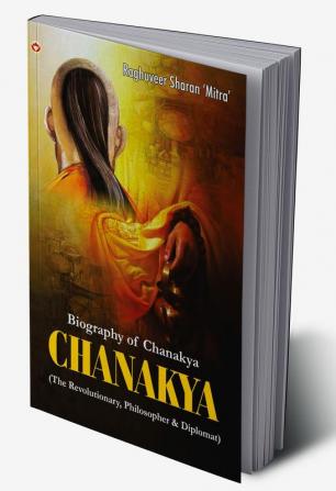 CHANAKYA : (The Revolutionary Philosopher & Diplomat)