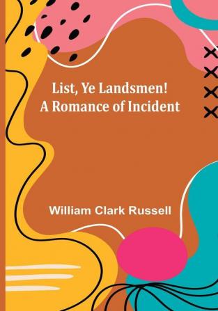 List Ye Landsmen! A Romance of Incident