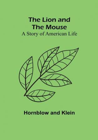 The Lion and the Mouse: A Story of American Life