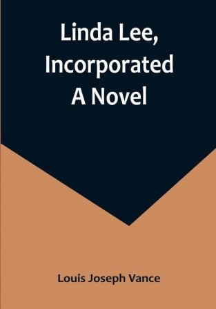 Linda Lee Incorporated: A Novel