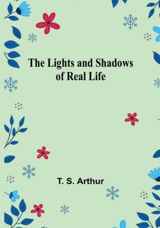 The Lights and Shadows of Real Life