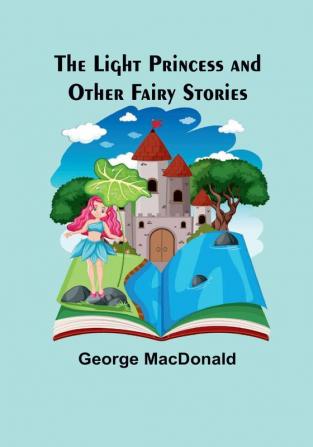 The Light Princess and Other Fairy Stories