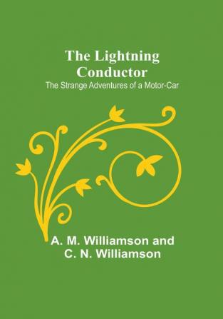 The Lightning Conductor: The Strange Adventures of a Motor-Car