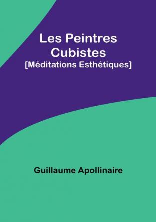 Les Peintres Cubistes: [Méditations Esthétiques]