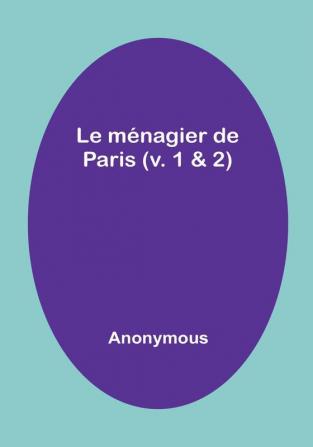 Le ménagier de Paris (v. 1 & 2)