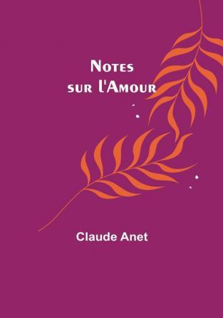 Notes sur l'Amour