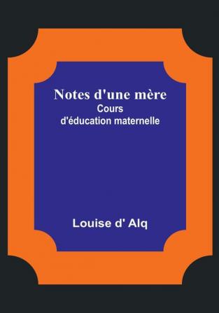 Notes d'une mère: Cours d'éducation maternelle