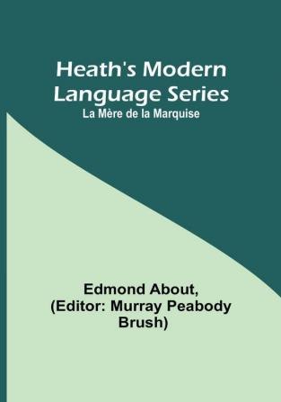 Heath's Modern Language Series: La Mère de la Marquise