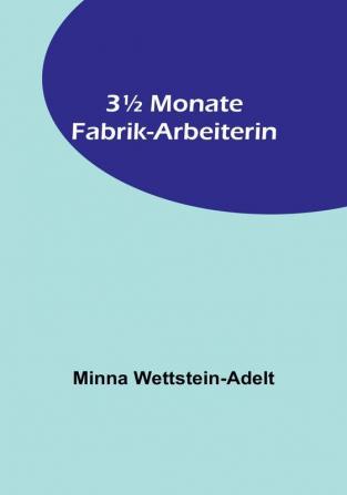 3½ Monate Fabrik-Arbeiterin