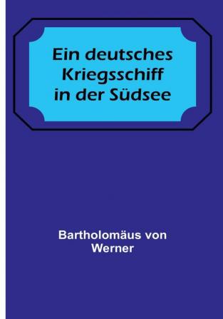 Ein deutsches Kriegsschiff in der Südsee