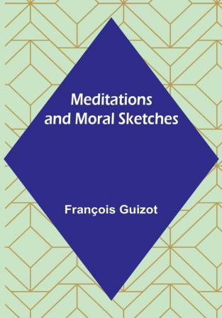 Meditations and Moral Sketches