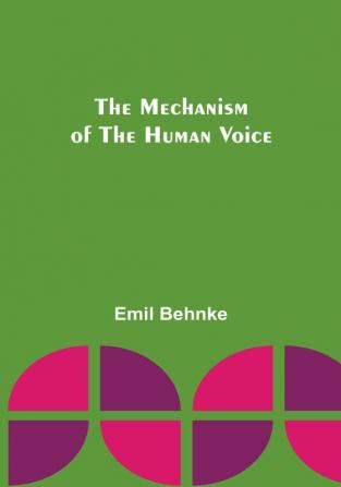 The Mechanism of the Human Voice