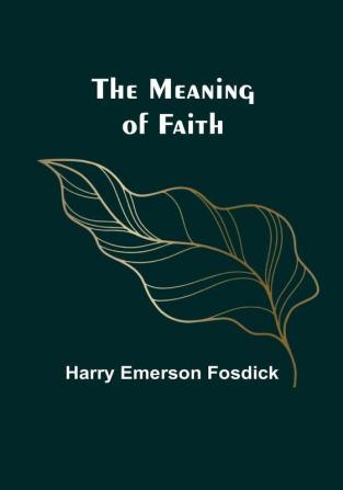 The Meaning of Faith