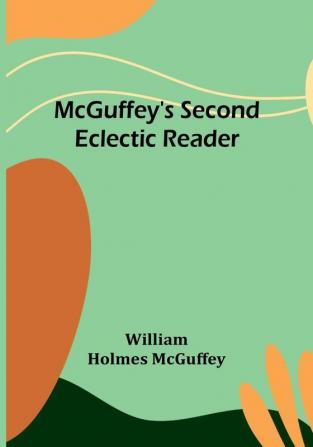 McGuffey's Second Eclectic Reader