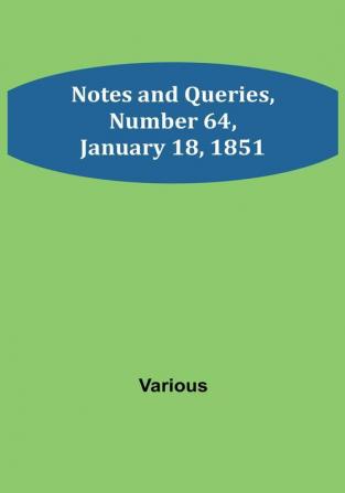 Notes and Queries Number 64 January 18 1851