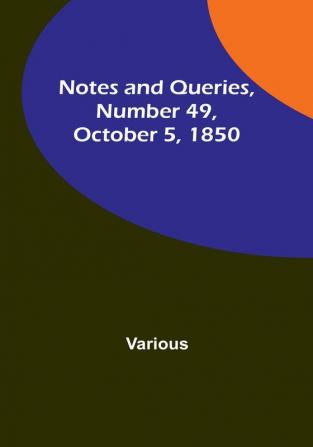 Notes and Queries Number 49 October 5 1850