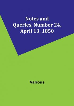 Notes and Queries Number 24 April 13 1850