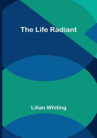 The Life Radiant