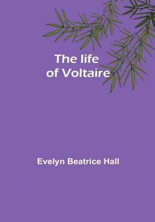 The life of Voltaire