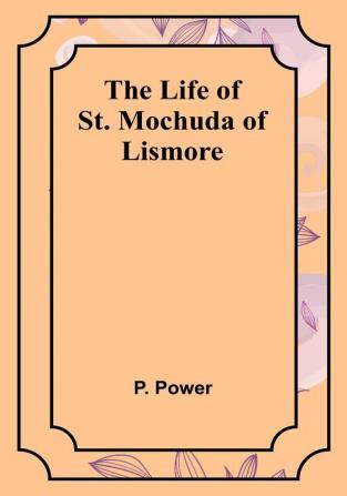 The Life of St. Mochuda of Lismore