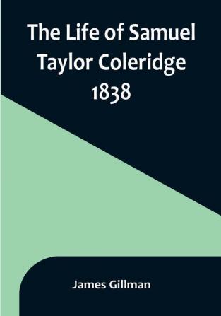 The Life of Samuel Taylor Coleridge: 1838