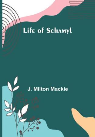 Life of Schamyl