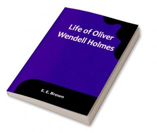 Life of Oliver Wendell Holmes