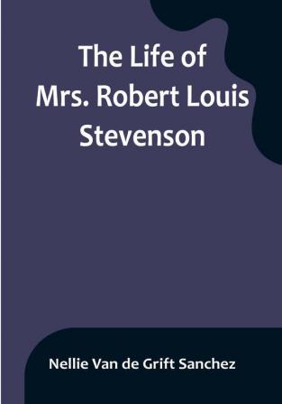 The Life of Mrs. Robert Louis Stevenson