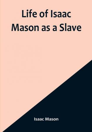 Life of Isaac Mason as a Slave