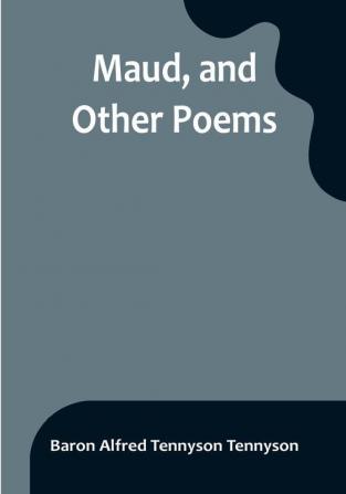 Maud and Other Poems