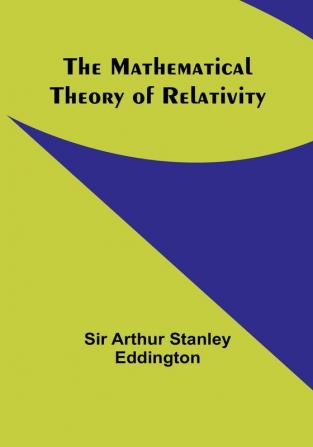 The Mathematical Theory of Relativity