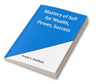 Mastery of Self for Wealth Power Success