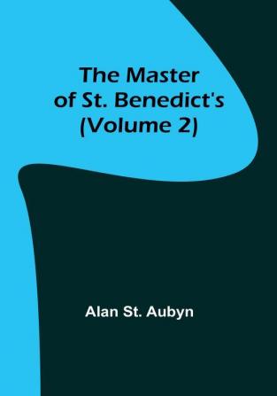 The master of St. Benedict's | (Volume 2)