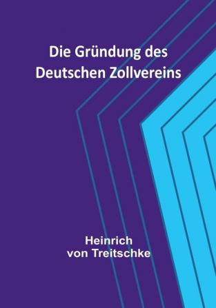 Die Gründung des Deutschen Zollvereins