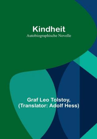 Kindheit: Autobiographische Novelle