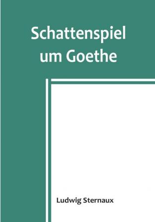 Schattenspiel um Goethe