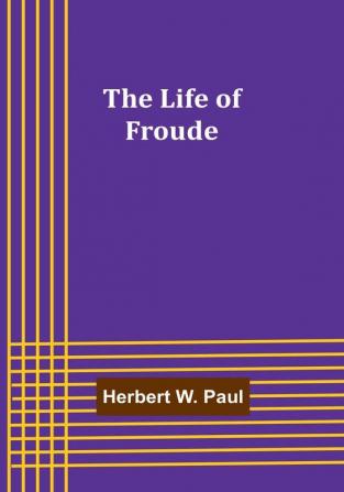 The Life of Froude