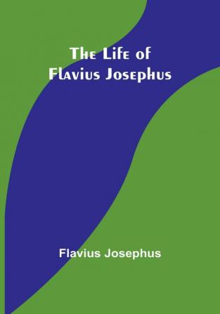 The Life of Flavius Josephus