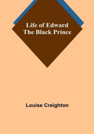 Life of Edward the Black Prince