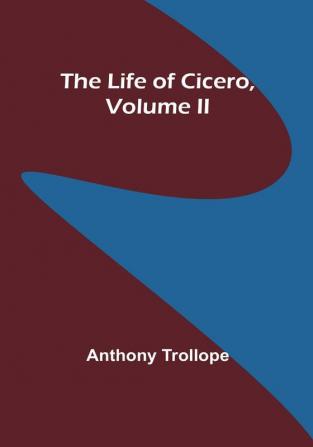 The Life of Cicero| Volume II