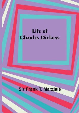 Life of Charles Dickens