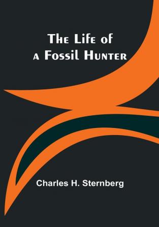 The Life of a Fossil Hunter