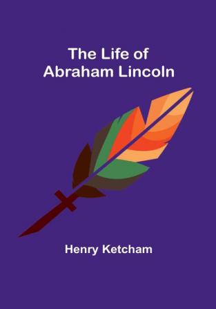 The Life of Abraham Lincoln