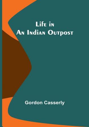 Life in an Indian Outpost