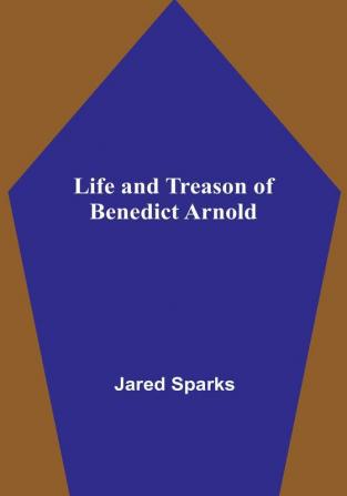 Life and Treason of Benedict Arnold